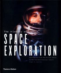The History of Space Exploration : Discoveries from the Ancient World to the Extraterrestrial Future