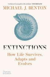 Extinctions : How Life Survived, Adapted and Evolved