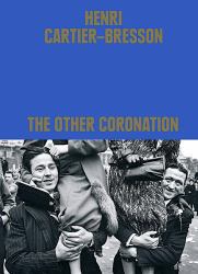 Henri Cartier-Bresson: the Other Coronation
