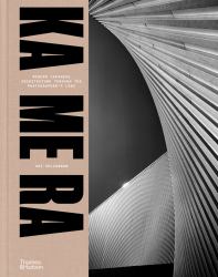 Ka Me Ra : Modern Japanese Architecture Through the Photographer?s Lens