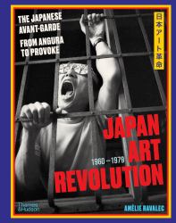 Japan Art Revolution : The Japanese Avant-Garde, from Angura to Provoke