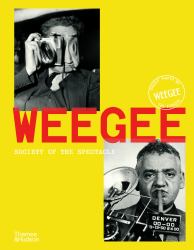 Weegee : Society of the Spectacle