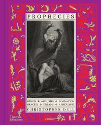 Prophecies : Omens, Auguries, Divination, Oracles, Dreams, Apocalypse