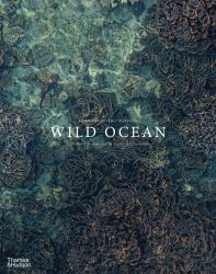 Wild Ocean : A Journey to the Earth's Last Wild Coasts