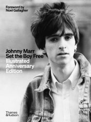 Johnny Marr: Set the Boy Free : Illustrated Anniversary Edition