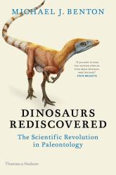 The Dinosaurs Rediscovered : The Scientific Revolution in Paleontology