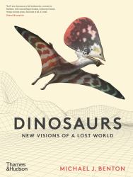 The Dinosaurs : New Visions of a Lost World