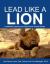 Lead Like a Lion: Leadership Lessons from East-African Animal Stories