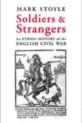 Soldiers and Strangers : An Ethnic History of the English Civil War