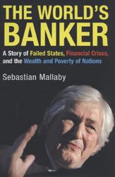 The World's Banker : A Story of Failed States, Financial Crises, and the Wealth and Poverty of Nations