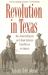 Revolution in Texas : How a Forgotten Rebellion and Its Bloody Suppression Turned Mexicans into Americans