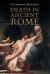 Death in Ancient Rome Death in Ancient Rome