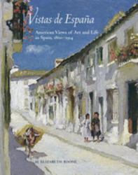 Vistas de España : American Views of Art and Life in Spain, 1860-1914
