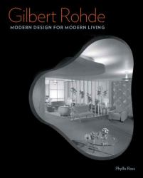 Gilbert Rohde : Modern Design for Modern Living