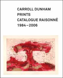 Carroll Dunham Prints : Catalogue Raisonn, 1984-2006