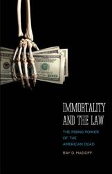 Immortality and the Law : The Rising Power of the American Dead