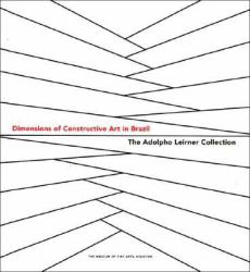 Dimensions of Constructive Art in Brazil : The Adolpho Leiner Collection