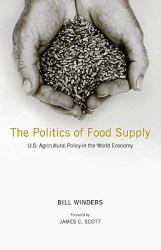 The Politics of Food Supply : U. S. Agricultural Policy in the World Economy