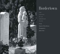 Bordertown : The Odyssey of an American Place