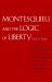 Montesquieu and the Logic of Liberty : War, Religion, Commerce, Climate, Terrain, Technology, Uneasiness of Mind, the Spirit of Political Vigilance, and the Foundations of the Modern Republic