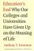 Education's End : Why Our Colleges and Universities Have Given up on the Meaning of Life