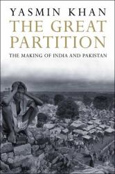 The Great Partition : The Making of India and Pakistan