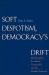 Soft Despotism, Democracy's Drift : Montesquieu, Rousseau, Tocqueville, and the Modern Prospect