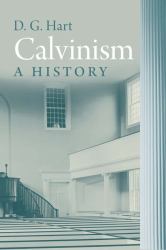 Calvinism : A History