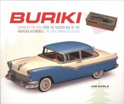 Buriki : Japanese Tin Toys from the Golden Age of the American Automobile: the Yoku Tanaka Collection
