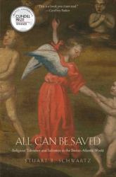 All Can Be Saved : Religious Tolerance and Salvation in the Iberian Atlantic World