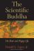 The Scientific Buddha : His Short and Happy Life