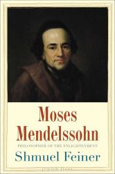 Moses Mendelssohn : Sage of Modernity