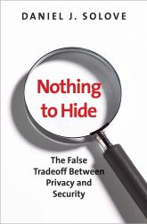 Nothing to Hide : The False Tradeoff Between Privacy and Security