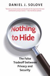 Nothing to Hide : The False Tradeoff Between Privacy and Security