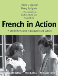 French in Action : A Beginning Course in Language and Culture: the Capretz Method, Workbook, Part 2