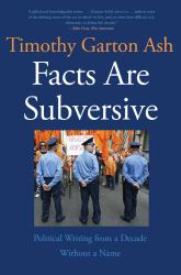 Facts Are Subversive : Political Writing from a Decade Without a Name