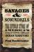 Savages and Scoundrels : The Untold Story of America's Road to Empire Through Indian Territory
