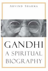 Gandhi : A Spiritual Biography