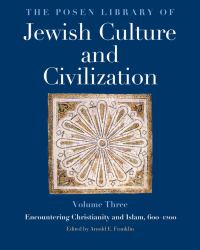 The Posen Library of Jewish Culture and Civilization, Volume 3 : Encountering Christianity and Islam, 600-1200