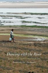 Dancing with the River : People and Life on the Chars of South Asia