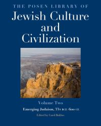 The Posen Library of Jewish Culture and Civilization, Volume 2 : Emerging Judaism, 332 BCE-600 CE