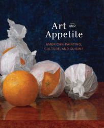 Art and Appetite : American Painting, Culture, and Cuisine