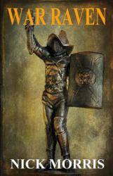 War Raven : Barbarian of Rome Chronicles Volume One