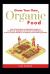 Grow Your Own Organic Food: How to Easily Grow an Abundant Garden of Fresh Fruit, Vegetables and Herbs in Small Spaces : A Green Thumbs Guide to an Organic Food Producing Garden No Matter How Large or Small an Area You Have