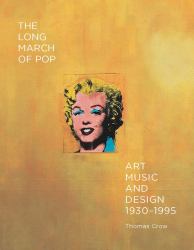 The Long March of Pop : Art, Music, and Design, 1930-1995