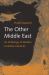The Other Middle East : An Anthology of Modern Levantine Literature