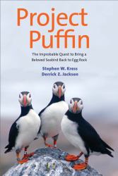 Project Puffin : The Improbable Quest to Bring a Beloved Seabird Back to Egg Rock