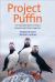 Project Puffin : The Improbable Quest to Bring a Beloved Seabird Back to Egg Rock