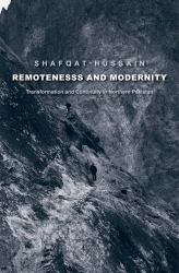 Remoteness and Modernity : Transformation and Continuity in Northern Pakistan