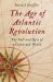 The Age of Atlantic Revolution : The Fall and Rise of a Connected World